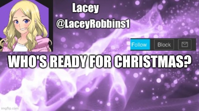 Lacey announcement template | WHO'S READY FOR CHRISTMAS? | image tagged in lacey announcement template | made w/ Imgflip meme maker