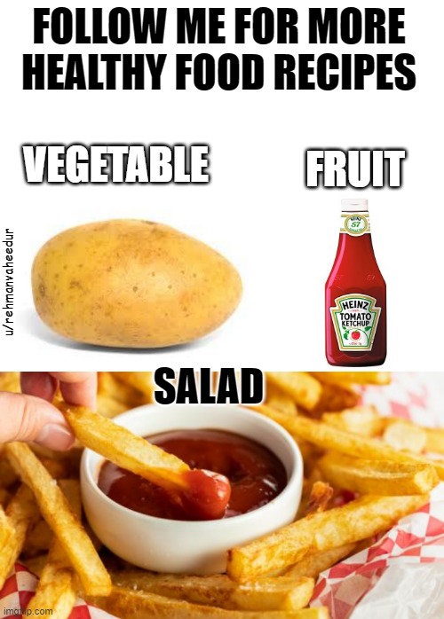  FOLLOW ME FOR MORE HEALTHY FOOD RECIPES; FRUIT; VEGETABLE; u/rehmanvaheedur; SALAD | image tagged in blank white template,potato,tomato sauce | made w/ Imgflip meme maker