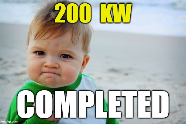 200 KW Completed | 200  KW; COMPLETED | image tagged in memes,success kid original | made w/ Imgflip meme maker