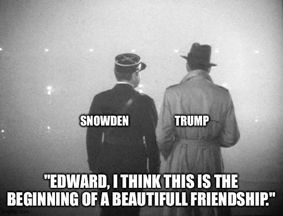 SNOWDEN                     TRUMP "EDWARD, I THINK THIS IS THE BEGINNING OF A BEAUTIFULL FRIENDSHIP." | made w/ Imgflip meme maker