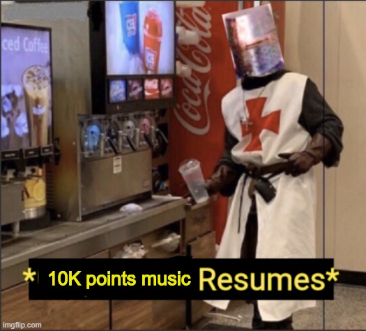 Holy Music Resumes | 10K points music | image tagged in holy music resumes | made w/ Imgflip meme maker