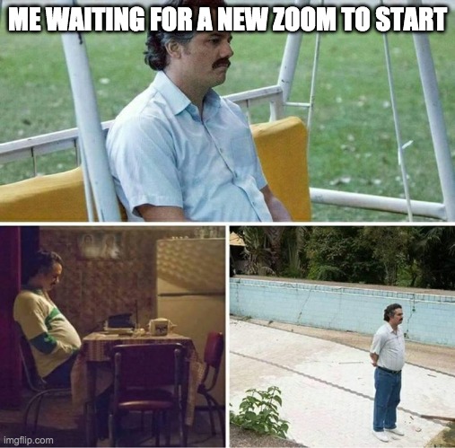 I'm bored | ME WAITING FOR A NEW ZOOM TO START | image tagged in forever alone | made w/ Imgflip meme maker