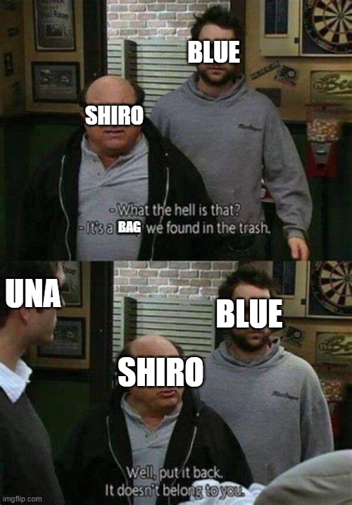 Danny Devito Baby In The Trash | BLUE; SHIRO; BAG; UNA; BLUE; SHIRO | image tagged in danny devito baby in the trash | made w/ Imgflip meme maker