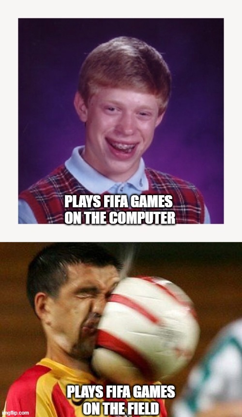 Choices We Make | PLAYS FIFA GAMES
 ON THE COMPUTER; PLAYS FIFA GAMES
ON THE FIELD | image tagged in nerd guy,fifa,pc gaming,sports,soccer | made w/ Imgflip meme maker