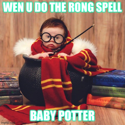 Hi | WEN U DO THE RONG SPELL; BABY POTTER | image tagged in cherry | made w/ Imgflip meme maker