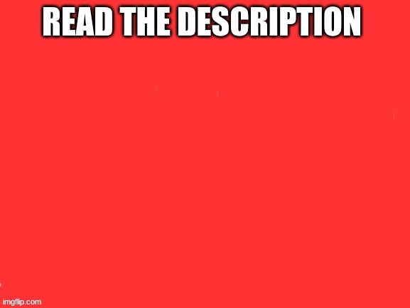 RICKROLL | READ THE DESCRIPTION; WE'RE NO STRANGERS TO LOVE
YOU KNOW THE RULES AND SO DO I
A FULL COMMITMENT'S WHAT I'M THINKING OF
YOU WOULDN'T GET THIS FROM ANY OTHER GUY
I JUST WANNA TELL YOU HOW I'M FEELING
GOTTA MAKE YOU UNDERSTAND
NEVER GONNA GIVE YOU UP
NEVER GONNA LET YOU DOWN
NEVER GONNA RUN AROUND AND DESERT YOU
NEVER GONNA MAKE YOU CRY
NEVER GONNA SAY GOODBYE
NEVER GONNA TELL A LIE AND HURT YOU
WE'VE KNOWN EACH OTHER FOR SO LONG
YOUR HEART'S BEEN ACHING BUT YOU'RE TOO SHY TO SAY IT
INSIDE WE BOTH KNOW WHAT'S BEEN GOING ON
WE KNOW THE GAME AND WE'RE GONNA PLAY IT
AND IF YOU ASK ME HOW I'M FEELING
DON'T TELL ME YOU'RE TOO BLIND TO SEE
NEVER GONNA GIVE YOU UP
NEVER GONNA LET YOU DOWN
NEVER GONNA RUN AROUND AND DESERT YOU
NEVER GONNA MAKE YOU CRY
NEVER GONNA SAY GOODBYE
NEVER GONNA TELL A LIE AND HURT YOU
NEVER GONNA GIVE YOU UP
NEVER GONNA LET YOU DOWN
NEVER GONNA RUN AROUND AND DESERT YOU
NEVER GONNA MAKE YOU CRY
NEVER GONNA SAY GOODBYE
NEVER GONNA TELL A LIE AND HURT YOU
NEVER GONNA GIVE, NEVER GONNA GIVE
(GIVE YOU UP)
(OOH) NEVER GONNA GIVE, NEVER GONNA GIVE
(GIVE YOU UP)
WE'VE KNOWN EACH OTHER FOR SO LONG
YOUR HEART'S BEEN ACHING BUT YOU'RE TOO SHY TO SAY IT
INSIDE WE BOTH KNOW WHAT'S BEEN GOING ON
WE KNOW THE GAME AND WE'RE GONNA PLAY IT
I JUST WANNA TELL YOU HOW I'M FEELING
GOTTA MAKE YOU UNDERSTAND
NEVER GONNA GIVE YOU UP
NEVER GONNA LET YOU DOWN
NEVER GONNA RUN AROUND AND DESERT YOU
NEVER GONNA MAKE YOU CRY
NEVER GONNA SAY GOODBYE
NEVER GONNA TELL A LIE AND HURT YOU
NEVER GONNA GIVE YOU UP
NEVER GONNA LET YOU DOWN
NEVER GONNA RUN AROUND AND DESERT YOU
NEVER GONNA MAKE YOU CRY
NEVER GONNA SAY GOODBYE
NEVER GONNA TELL A LIE AND HURT YOU
NEVER GONNA GIVE YOU UP
NEVER GONNA LET YOU DOWN
NEVER GONNA RUN AROUND AND DESERT YOU
NEVER GONNA MAKE YOU CRY | made w/ Imgflip meme maker