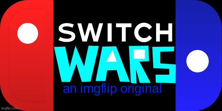 i made a new logo for the Switch Wars.. what do you think? | image tagged in switch wars | made w/ Imgflip meme maker