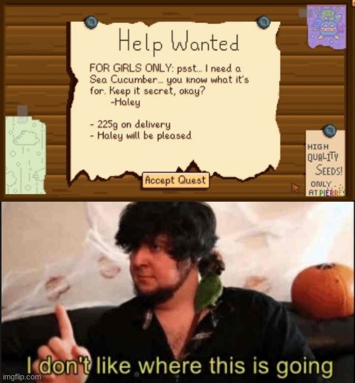 Hmmmmm... | image tagged in jontron i don't like where this is going,stardew valley,funny | made w/ Imgflip meme maker