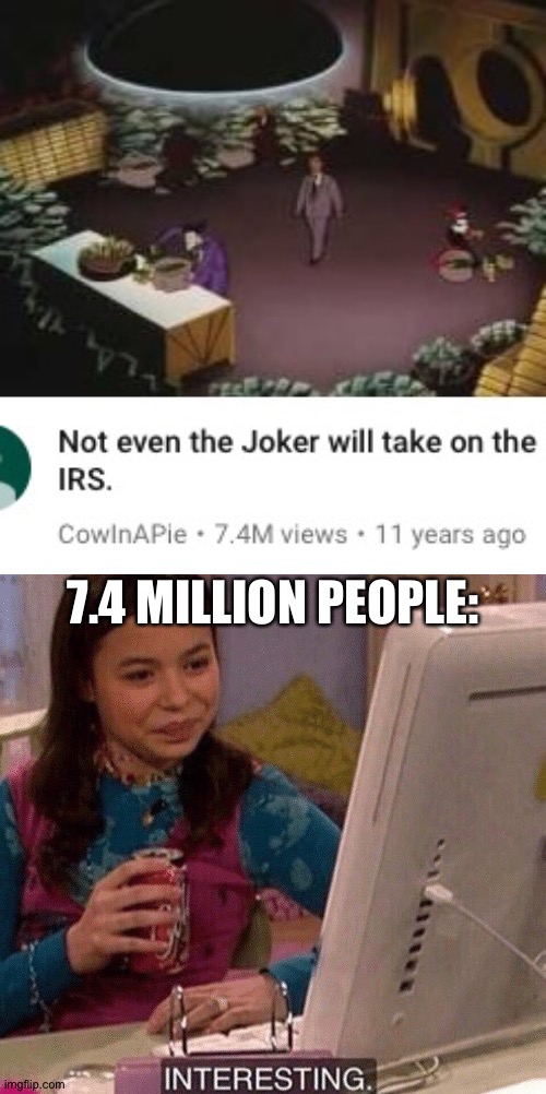 7.4 MILLION PEOPLE: | image tagged in icarly interesting | made w/ Imgflip meme maker