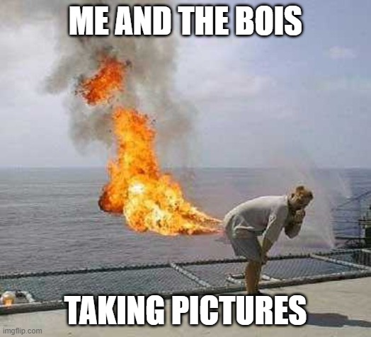 Darti Boy |  ME AND THE BOIS; TAKING PICTURES | image tagged in memes,darti boy | made w/ Imgflip meme maker