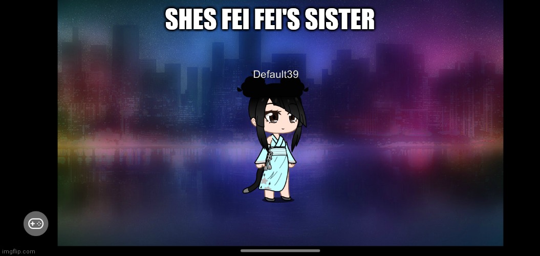 Heh | SHES FEI FEI'S SISTER | image tagged in cats | made w/ Imgflip meme maker