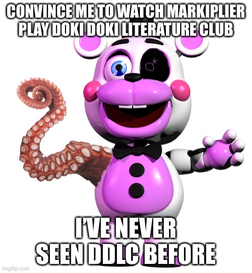 Cursed Helpy | CONVINCE ME TO WATCH MARKIPLIER PLAY DOKI DOKI LITERATURE CLUB; I’VE NEVER SEEN DDLC BEFORE | image tagged in cursed helpy | made w/ Imgflip meme maker