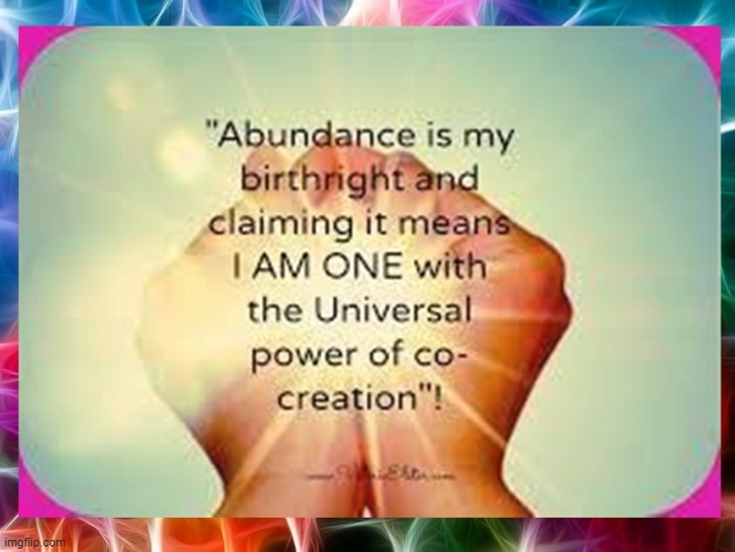 Abundance is my birthright and claiming it means I AM ONE with the universal power of co-creation | image tagged in namaste | made w/ Imgflip meme maker