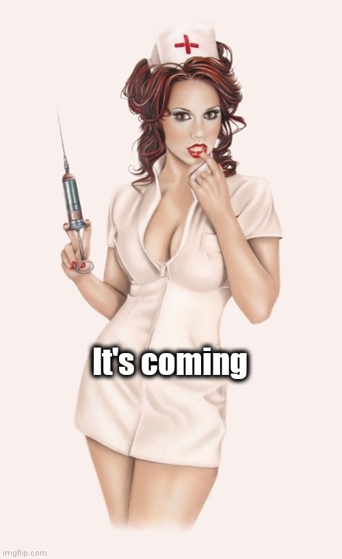 Vampirella | It's coming | image tagged in vampirella | made w/ Imgflip meme maker