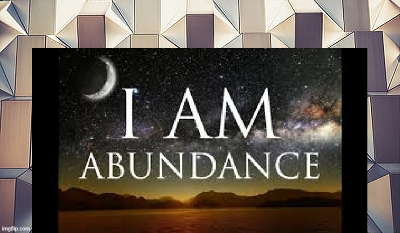 I AM Abundance | image tagged in namaste | made w/ Imgflip meme maker
