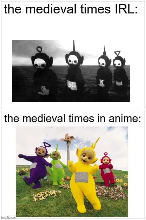 Blank Comic Panel 1x2 | the medieval times IRL:; the medieval times in anime: | image tagged in memes,blank comic panel 1x2 | made w/ Imgflip meme maker