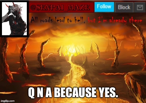 Yes | Q N A BECAUSE YES. | image tagged in yes | made w/ Imgflip meme maker