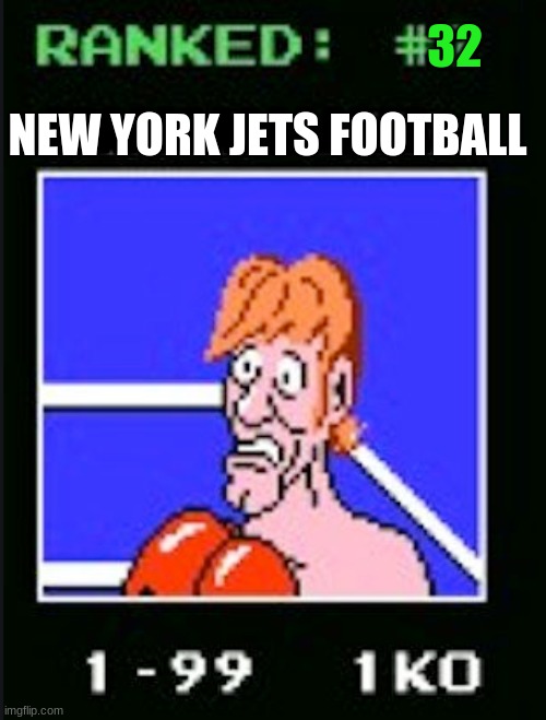 New York Jets In A Nutshell | 32; AAAAAAAAAAAAAA; NEW YORK JETS FOOTBALL | image tagged in nfl memes | made w/ Imgflip meme maker