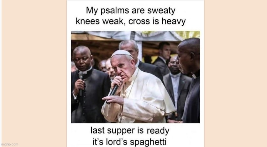 Lord's spaghetti | image tagged in lord,pope,funny,memes | made w/ Imgflip meme maker