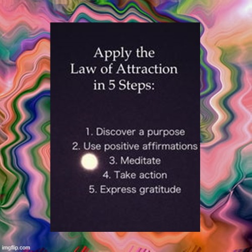Apply the Law of Attraction in 5 Steps | image tagged in namaste | made w/ Imgflip meme maker