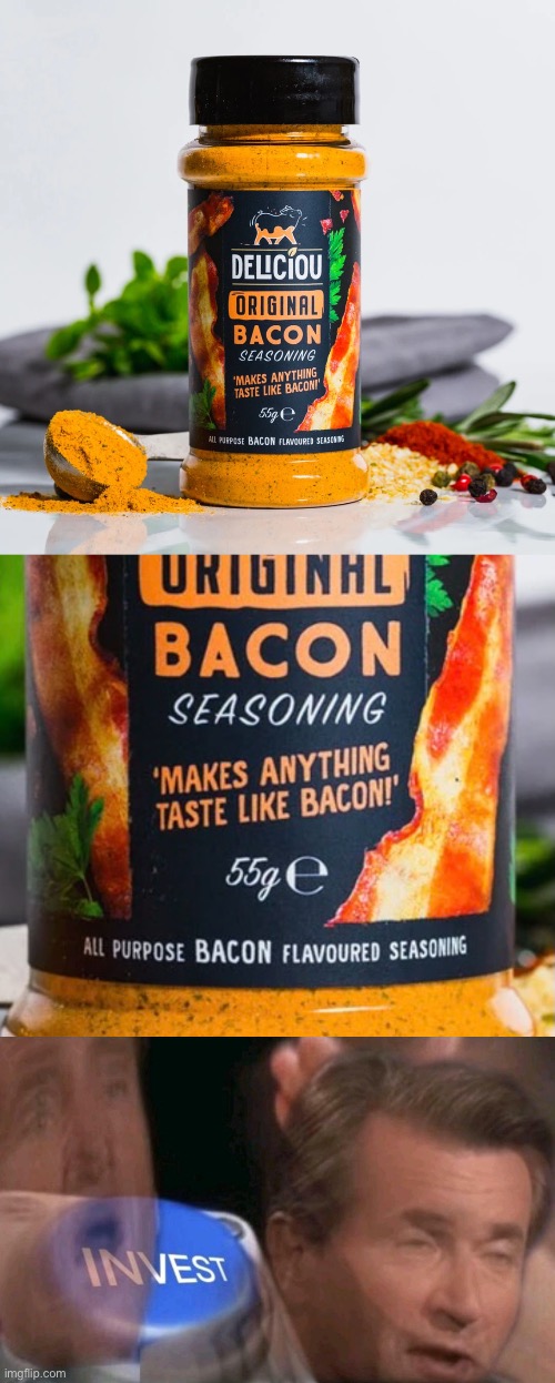 This sacred substance can make anything taste like bacon | image tagged in invest,yes,bacon | made w/ Imgflip meme maker