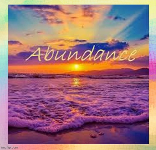 Abundance. | image tagged in namaste | made w/ Imgflip meme maker