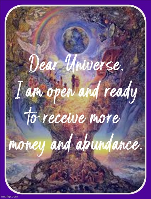 Dear Universe I am open and ready to receive more money and abundance | image tagged in namaste | made w/ Imgflip meme maker