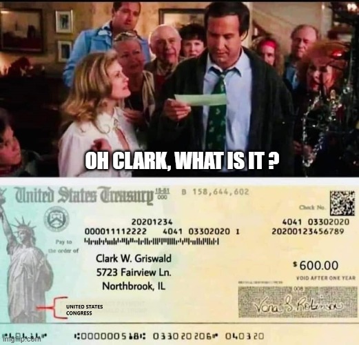 Griswold disappointment | OH CLARK, WHAT IS IT ? | image tagged in biden,stimulus,congress,pelosi,covid-19,coronavirus | made w/ Imgflip meme maker