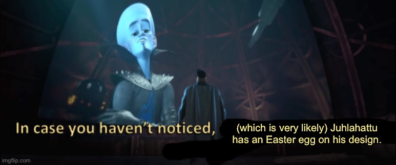 Just pointing it out | (which is very likely) Juhlahattu has an Easter egg on his design. | image tagged in megamind trap template,oc | made w/ Imgflip meme maker