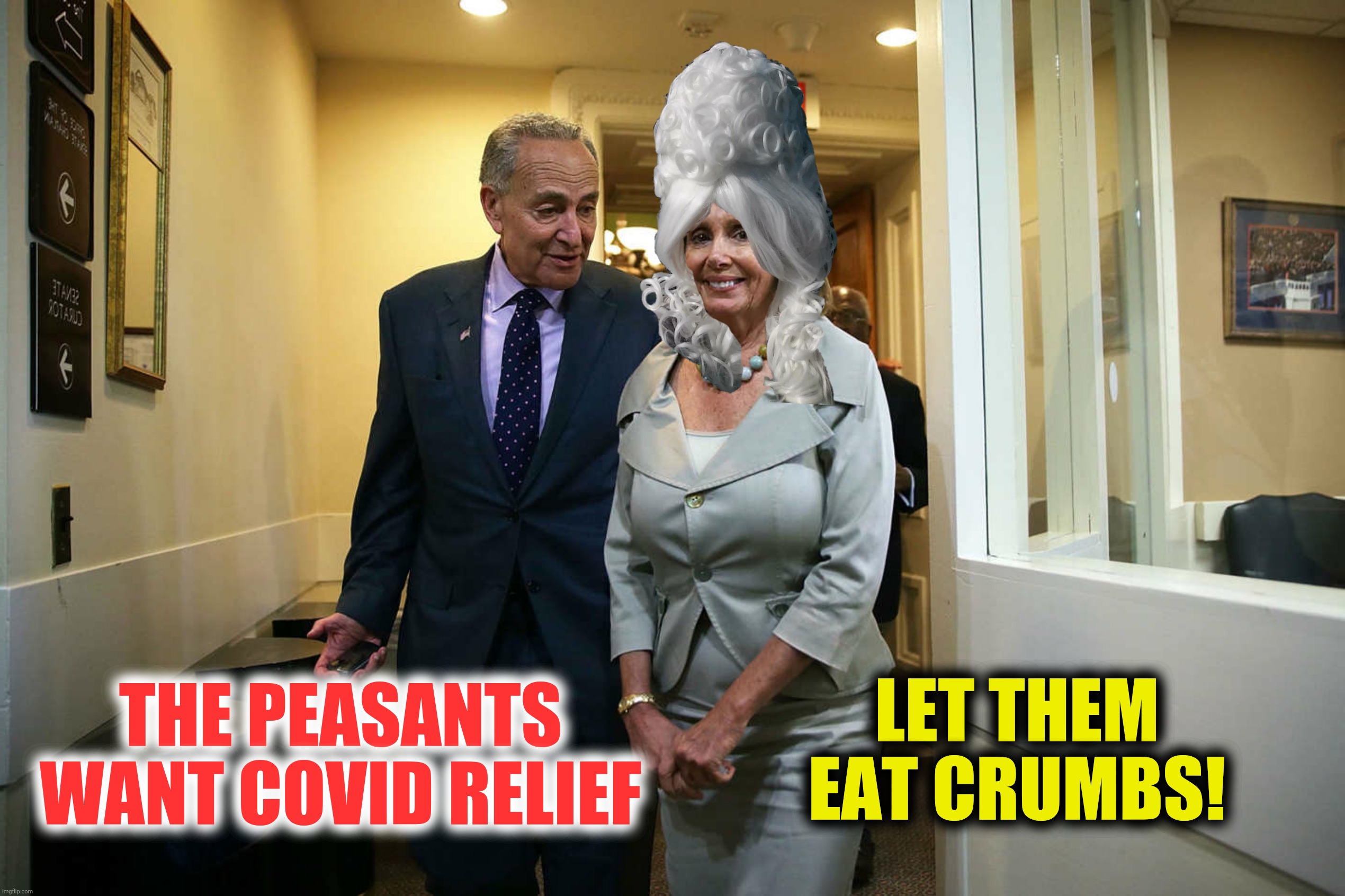 Marie Nantoinette | LET THEM EAT CRUMBS! THE PEASANTS WANT COVID RELIEF | image tagged in bad photoshop,nancy pelosi,chuck schumer,marie antoinette,let them eat cake,creepy chuck | made w/ Imgflip meme maker