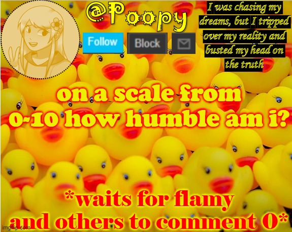 on a scale from 0-10 how humble am i? *waits for flamy and others to comment 0* | image tagged in iaintacamel | made w/ Imgflip meme maker