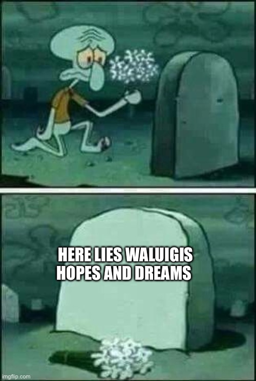grave spongebob | HERE LIES WALUIGIS HOPES AND DREAMS | image tagged in grave spongebob | made w/ Imgflip meme maker