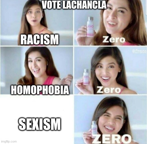 vote lachancla | VOTE LACHANCLA; RACISM; HOMOPHOBIA; SEXISM | image tagged in pimples zero | made w/ Imgflip meme maker