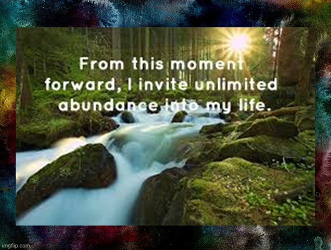 From this moment forward I invite unlimited Abundance into my Life | image tagged in namaste | made w/ Imgflip meme maker