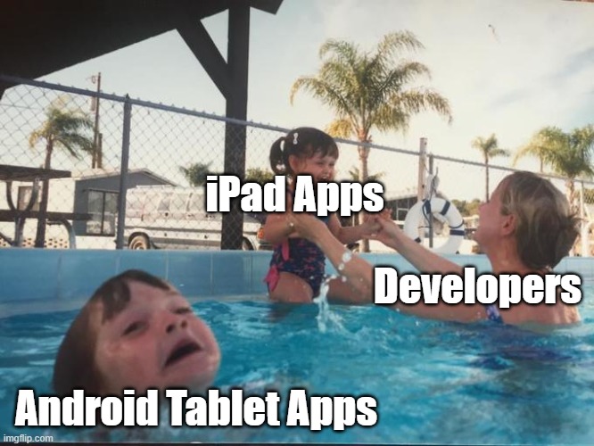 iPad Apps; Developers; Android Tablet Apps | image tagged in androidtablets | made w/ Imgflip meme maker