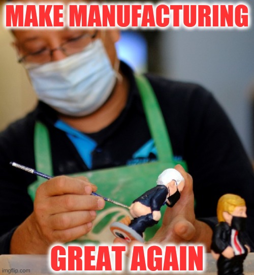 trump pence figurines painted in china | MAKE MANUFACTURING; GREAT AGAIN | image tagged in trump pence figurines painted in china,made in china,made in usa,100 year plan,tariffs,trade war | made w/ Imgflip meme maker