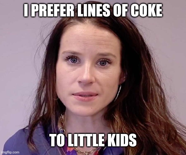 I PREFER LINES OF COKE TO LITTLE KIDS | made w/ Imgflip meme maker