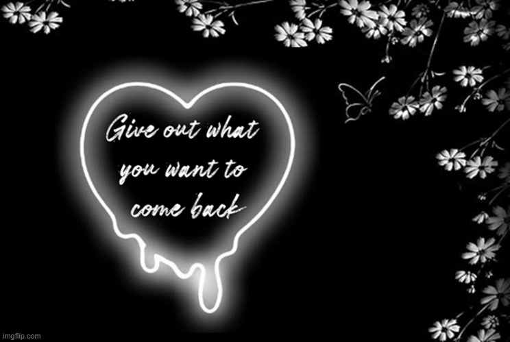 Give out what you want to come back | image tagged in namaste | made w/ Imgflip meme maker