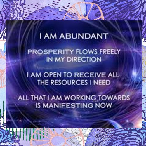 I am abundant | image tagged in namaste | made w/ Imgflip meme maker