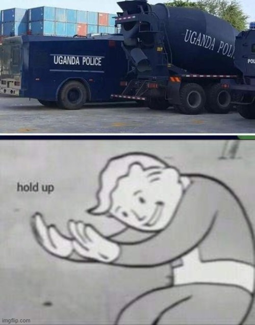 Question of the day: Why do the police have a concrete mixer? | image tagged in fallout hold up,memes | made w/ Imgflip meme maker