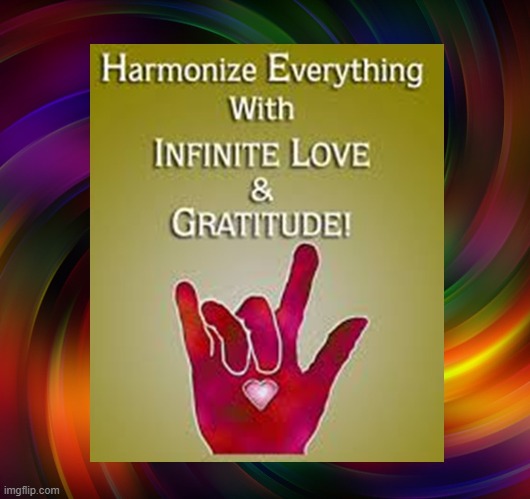 Harmonize Everything with Infinite Love and Gratitude | image tagged in namaste | made w/ Imgflip meme maker