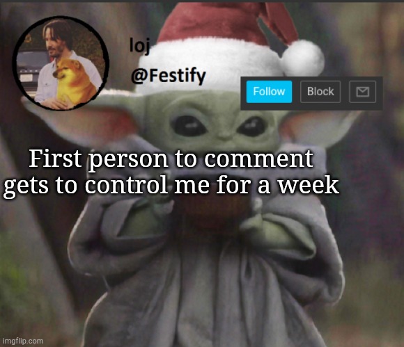 Why am i doing this | First person to comment gets to control me for a week | image tagged in christmas announcement | made w/ Imgflip meme maker