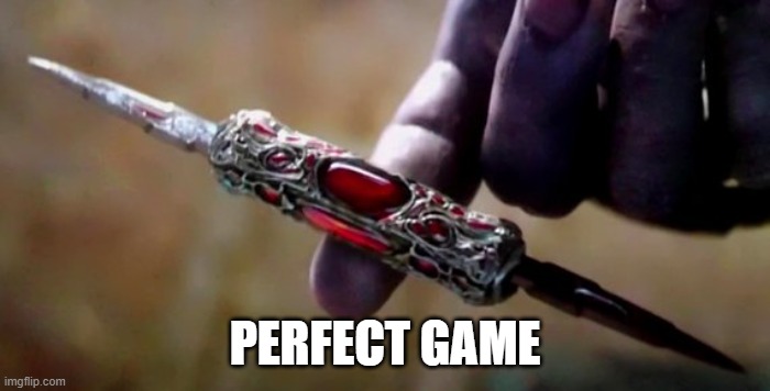 Thanos Perfectly Balanced | PERFECT GAME | image tagged in thanos perfectly balanced | made w/ Imgflip meme maker