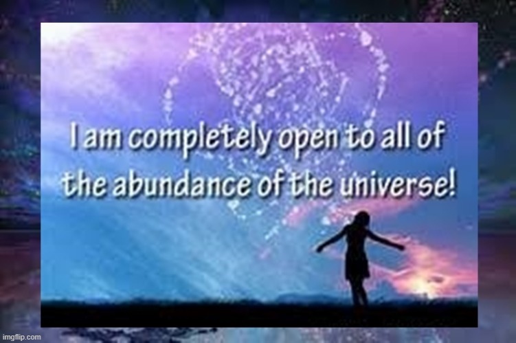 I am completely open to the abundance of the universe | image tagged in namaste | made w/ Imgflip meme maker