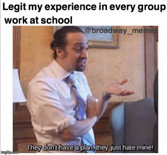 LOL | image tagged in funny,hamilton,memes,work,musicals | made w/ Imgflip meme maker