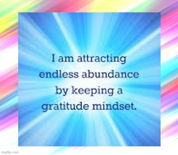 I am attracting abundance by keeping a gratitude mindset | image tagged in namaste | made w/ Imgflip meme maker