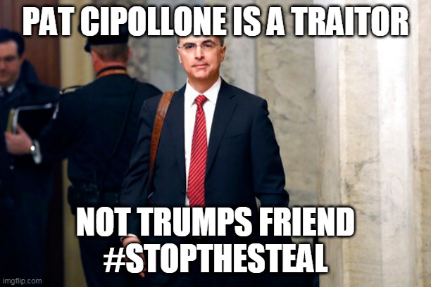 PAT CIPOLLONE TRAITOR | PAT CIPOLLONE IS A TRAITOR; NOT TRUMPS FRIEND
#STOPTHESTEAL | image tagged in donald trump,trump administration,lawyers,traitor | made w/ Imgflip meme maker