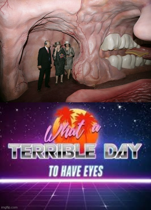 What a terrible Day to have a Existence | image tagged in what a terrible day to have eyes | made w/ Imgflip meme maker