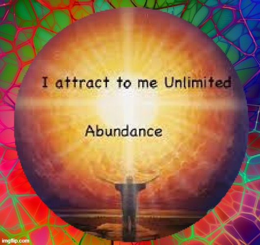 I attract to me unlimited abundance | image tagged in namaste | made w/ Imgflip meme maker