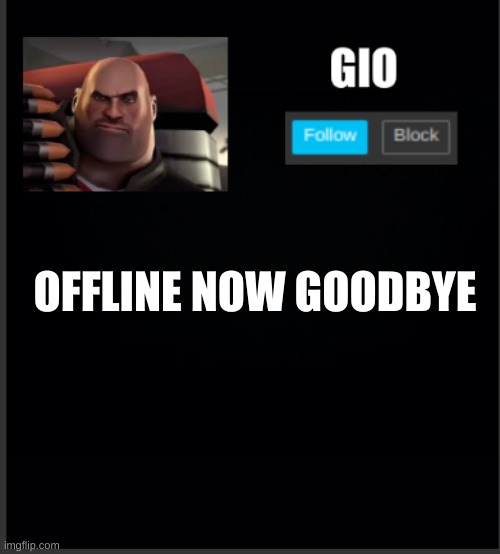 OFFLINE NOW GOODBYE | image tagged in festive's new announcement | made w/ Imgflip meme maker